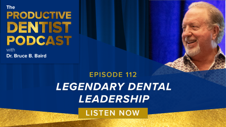 Episode 112 – Legendary Dental Leadership