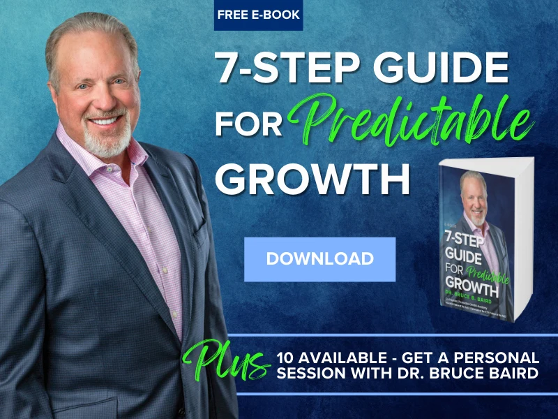 Download Dr. Bruce B. Baird's 7-Step Guide for Predictable Growth E-Book